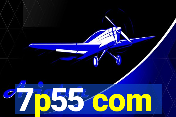 7p55 com